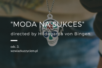ODC. 3. „MODA NA SUKCES” directed by Hildegarda von Bingen.