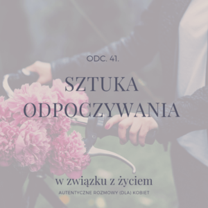 ODC. 41. Podcastu Małgorzaty Pawlińskiej i Agnieszki Piekarskiej